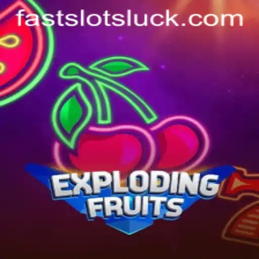 ExplodingFruits Unveiled: An Exciting FAST SLOTS Experience